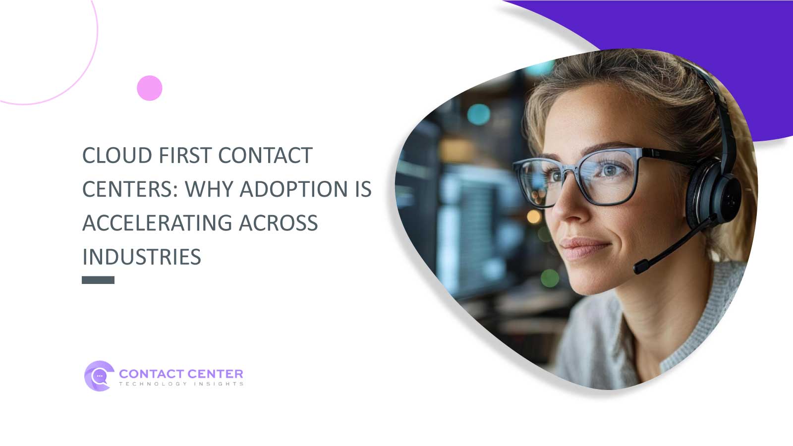 Cloud First Contact Centers: Why Adoption Is Accelerating Across Industries
