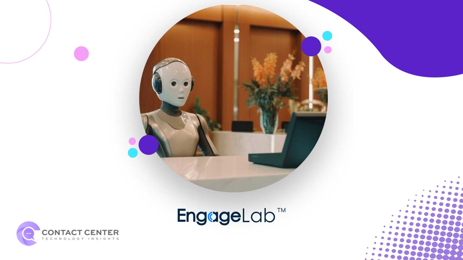 EngageLab Unveils LiveDesk, AI Platform Transforming CX