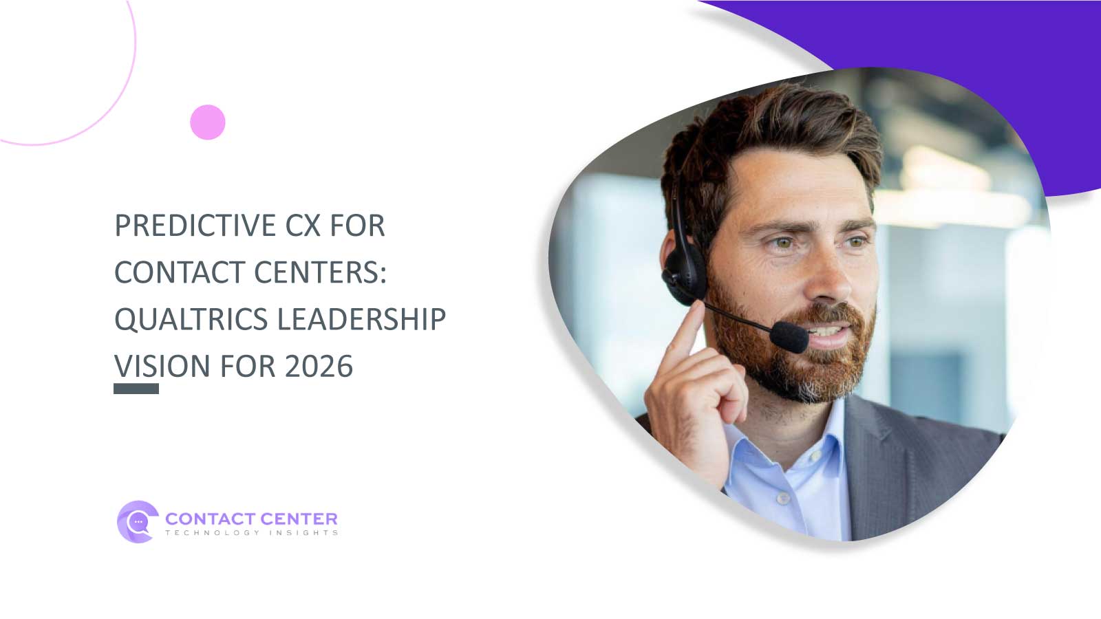 Predictive CX for Contact Centers: Qualtrics Leadership Vision for 2026