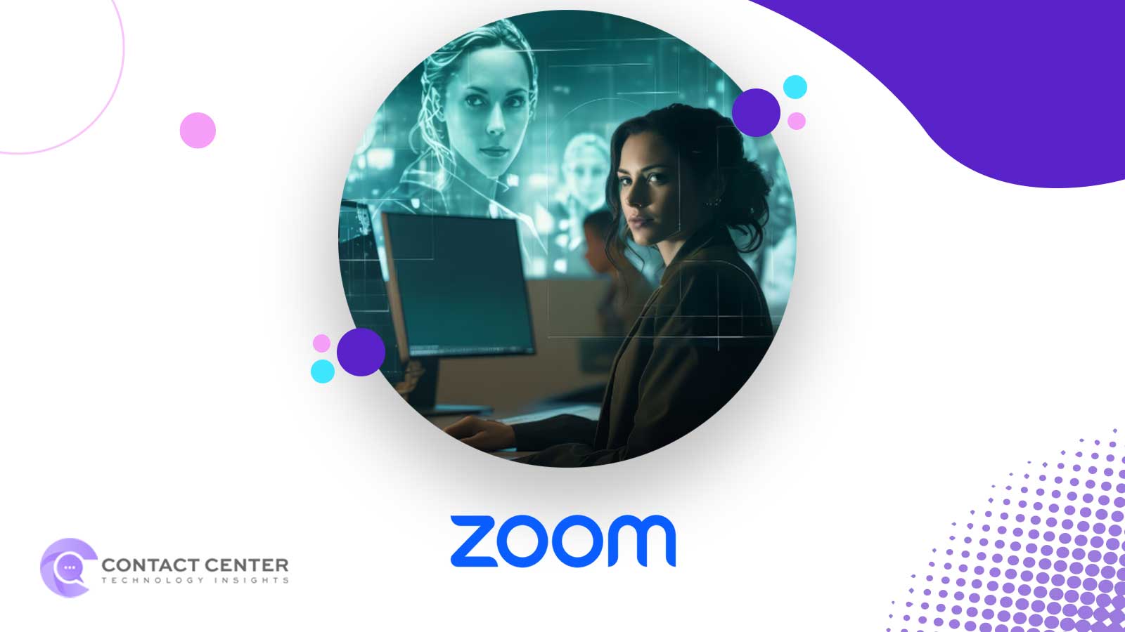 Zoom Launches Zoom Virtual Agent 3.0 to Automate Complex CX Workflows